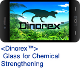<Dinorex> Glass for Chemical Strengthening 