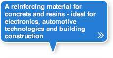 A reinforcing material for concrete and resins - ideal for everything from electronics, automotive technologies and building construction