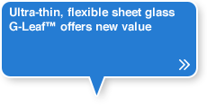Ultra-thin, flexible sheet glass G-Leaf offers new value